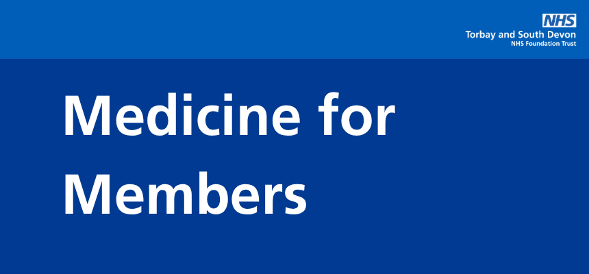 Torbay and South Devon NHS Foundation Trust logo on blue background with Medicine for member written below.